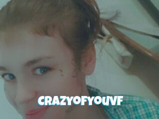 Crazyofyouvf