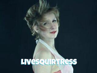 LiveSquirtress