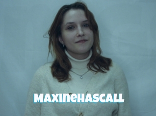 Maxinehascall