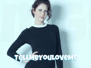 TellMeYouLoveMe