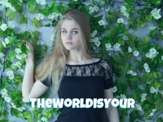 TheWorldIsYour