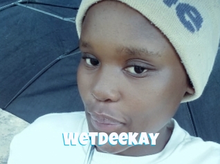 Wetdeekay